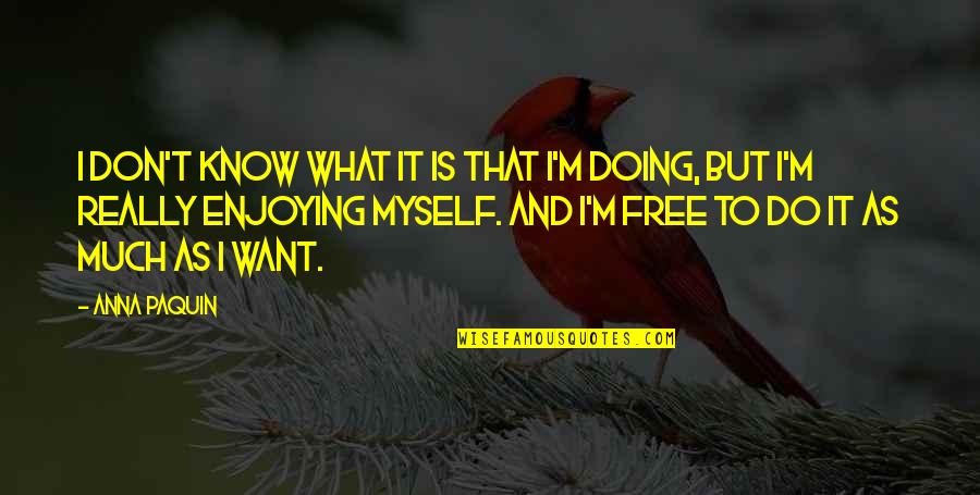 Dreams Disney Quotes By Anna Paquin: I don't know what it is that I'm Dreams Disney Quotes By Anna Paquin: I don't know what it is that I'm