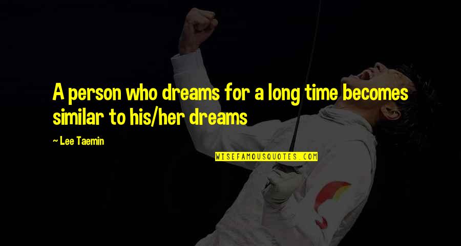 Dreams For Her Quotes By Lee Taemin: A person who dreams for a long time
