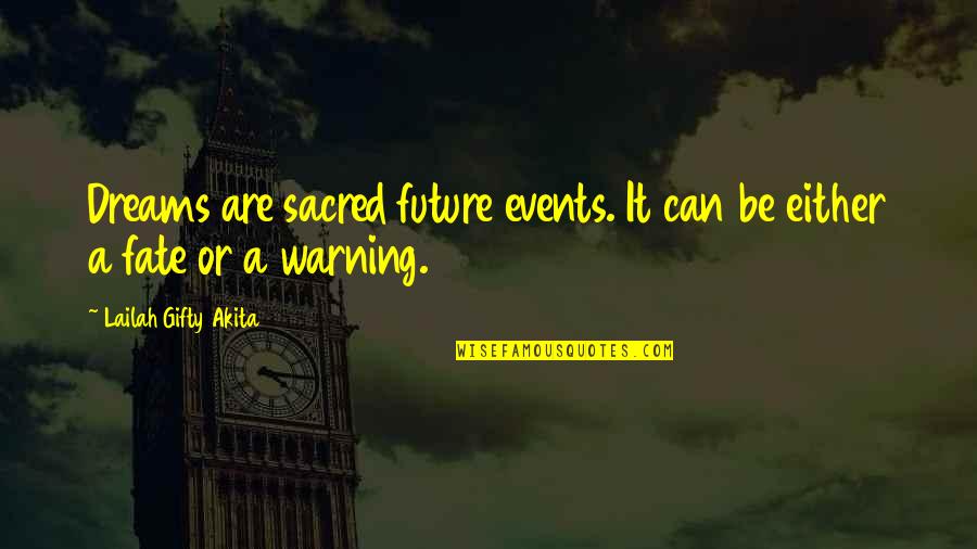 Dreams For The Future Quotes By Lailah Gifty Akita: Dreams are sacred future events. It can be