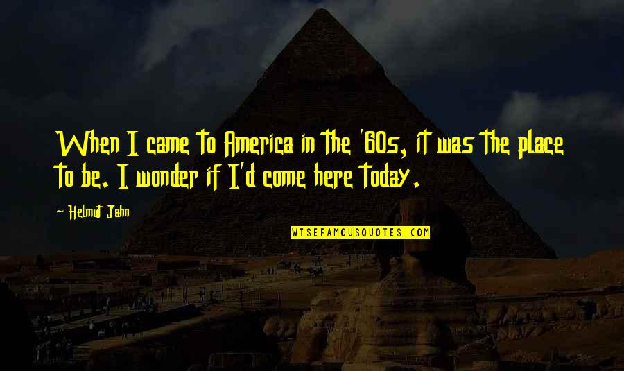 Dreams Freud Quotes By Helmut Jahn: When I came to America in the '60s, Dreams Freud Quotes By Helmut Jahn: When I came to America in the '60s,