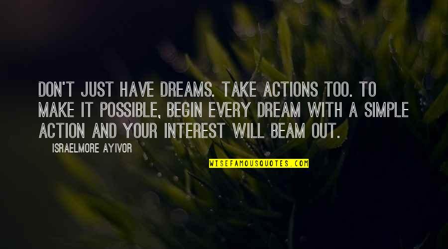 Dreams Hard Work Quotes By Israelmore Ayivor: Don't just have dreams. Take actions too. To