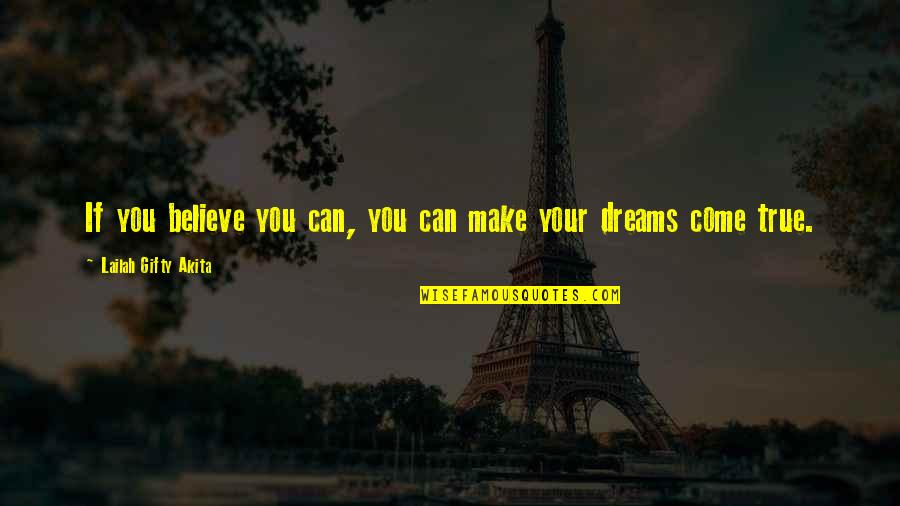 Dreams Hope Quotes By Lailah Gifty Akita: If you believe you can, you can make Dreams Hope Quotes By Lailah Gifty Akita: If you believe you can, you can make