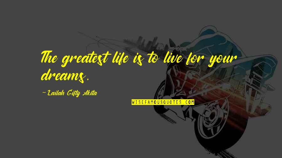 Dreams Hope Quotes By Lailah Gifty Akita: The greatest life is to live for your Dreams Hope Quotes By Lailah Gifty Akita: The greatest life is to live for your
