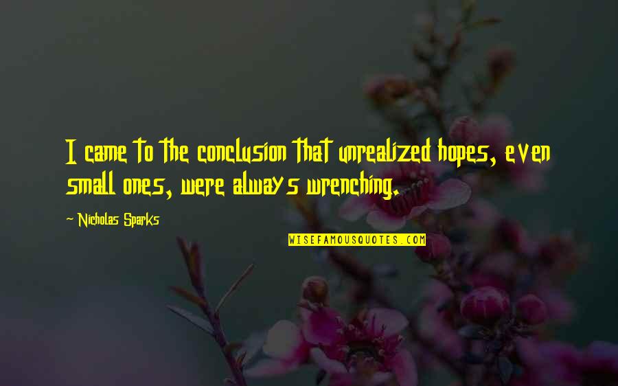 Dreams Hope Quotes By Nicholas Sparks: I came to the conclusion that unrealized hopes, Dreams Hope Quotes By Nicholas Sparks: I came to the conclusion that unrealized hopes,