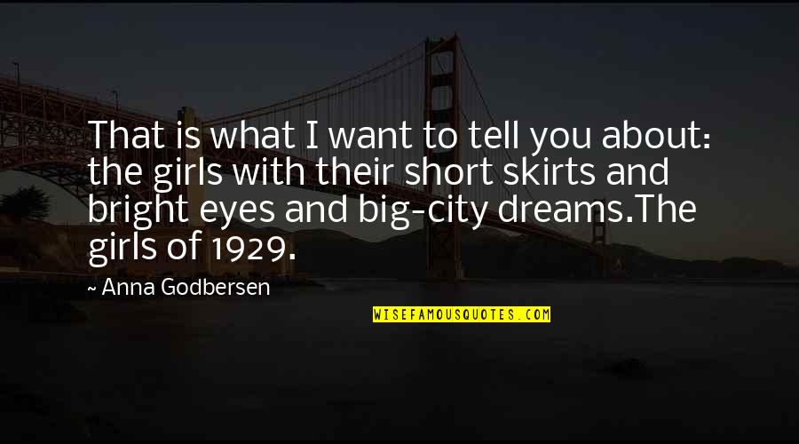 Dreams In My Eyes Quotes By Anna Godbersen: That is what I want to tell you