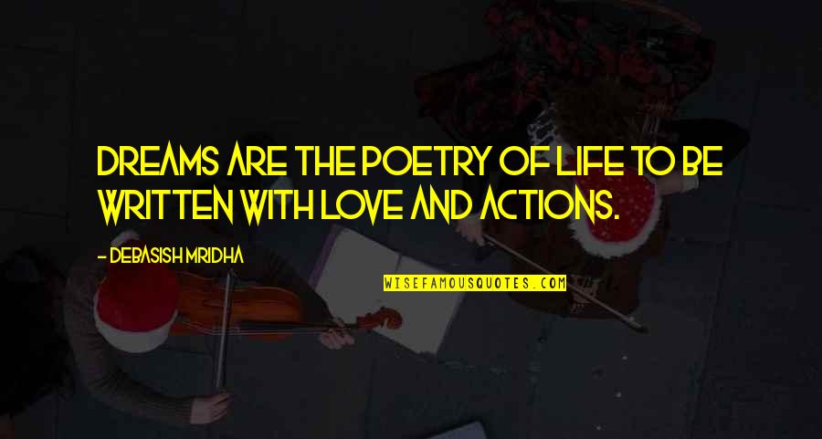 Dreams In Poetry Quotes By Debasish Mridha: Dreams are the poetry of life to be Dreams In Poetry Quotes By Debasish Mridha: Dreams are the poetry of life to be
