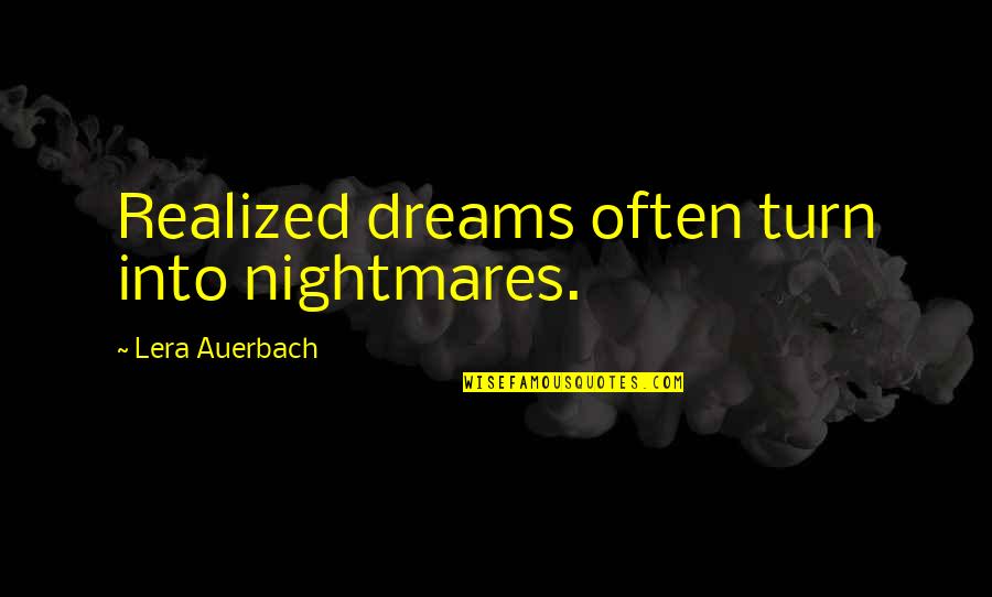 Dreams In Poetry Quotes By Lera Auerbach: Realized dreams often turn into nightmares. Dreams In Poetry Quotes By Lera Auerbach: Realized dreams often turn into nightmares.