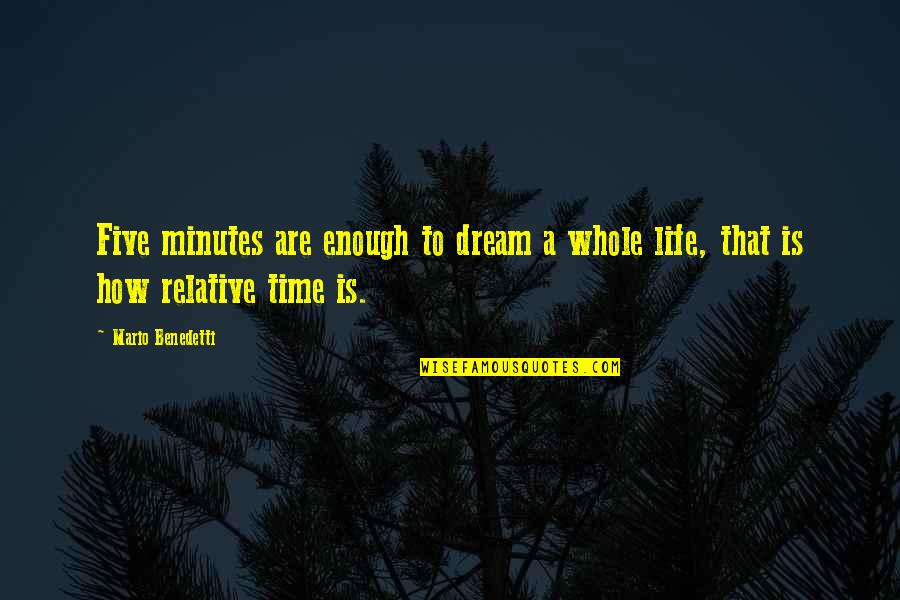 Dreams In Poetry Quotes By Mario Benedetti: Five minutes are enough to dream a whole