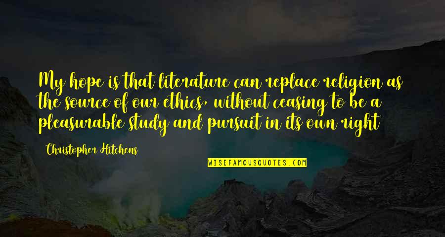 Dreams In The Bible Quotes By Christopher Hitchens: My hope is that literature can replace religion Dreams In The Bible Quotes By Christopher Hitchens: My hope is that literature can replace religion