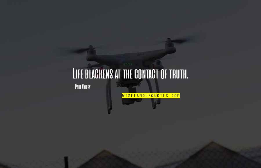 Dreams In The Bible Quotes By Paul Valery: Life blackens at the contact of truth. Dreams In The Bible Quotes By Paul Valery: Life blackens at the contact of truth.