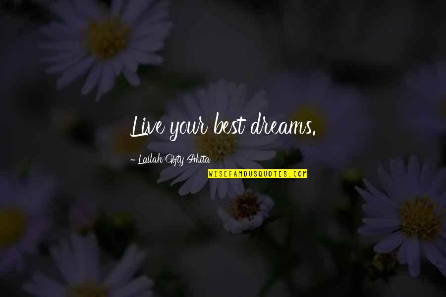 Dreams In Your Life Quotes By Lailah Gifty Akita: Live your best dreams.