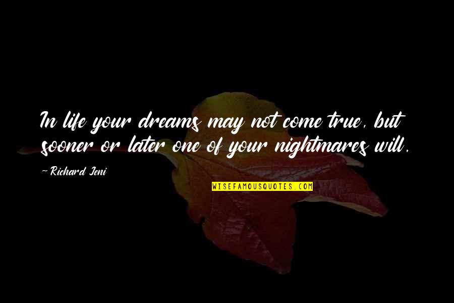 Dreams In Your Life Quotes By Richard Jeni: In life your dreams may not come true,