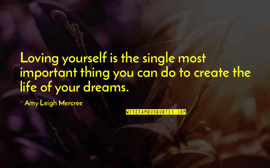 Dreams Inspirational Quotes By Amy Leigh Mercree: Loving yourself is the single most important thing