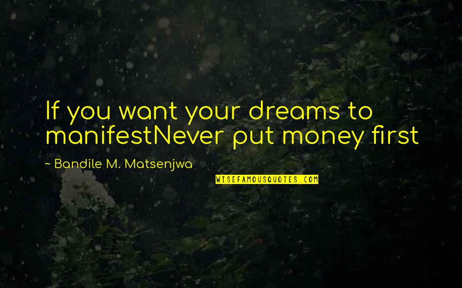 Dreams Inspirational Quotes By Bandile M. Matsenjwa: If you want your dreams to manifestNever put Dreams Inspirational Quotes By Bandile M. Matsenjwa: If you want your dreams to manifestNever put