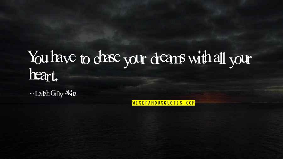 Dreams Inspirational Quotes By Lailah Gifty Akita: You have to chase your dreams with all Dreams Inspirational Quotes By Lailah Gifty Akita: You have to chase your dreams with all