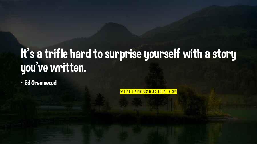 Dreams Love Tagalog Quotes By Ed Greenwood: It's a trifle hard to surprise yourself with