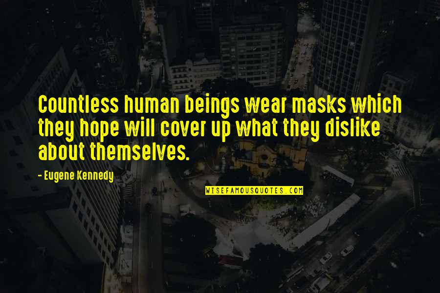 Dreams Love Tagalog Quotes By Eugene Kennedy: Countless human beings wear masks which they hope