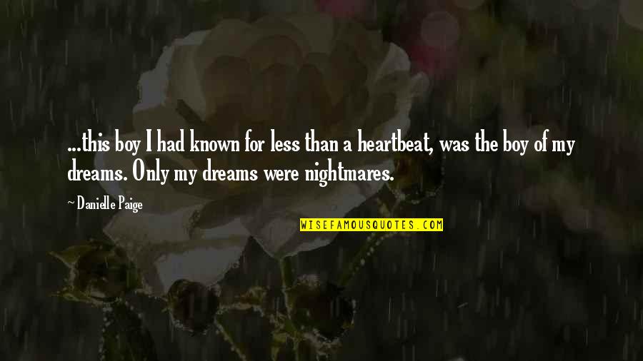 Dreams Nightmares Quotes By Danielle Paige: ...this boy I had known for less than