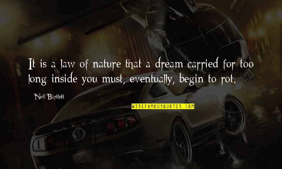 Dreams Nightmares Quotes By Neil Bartlett: It is a law of nature that a