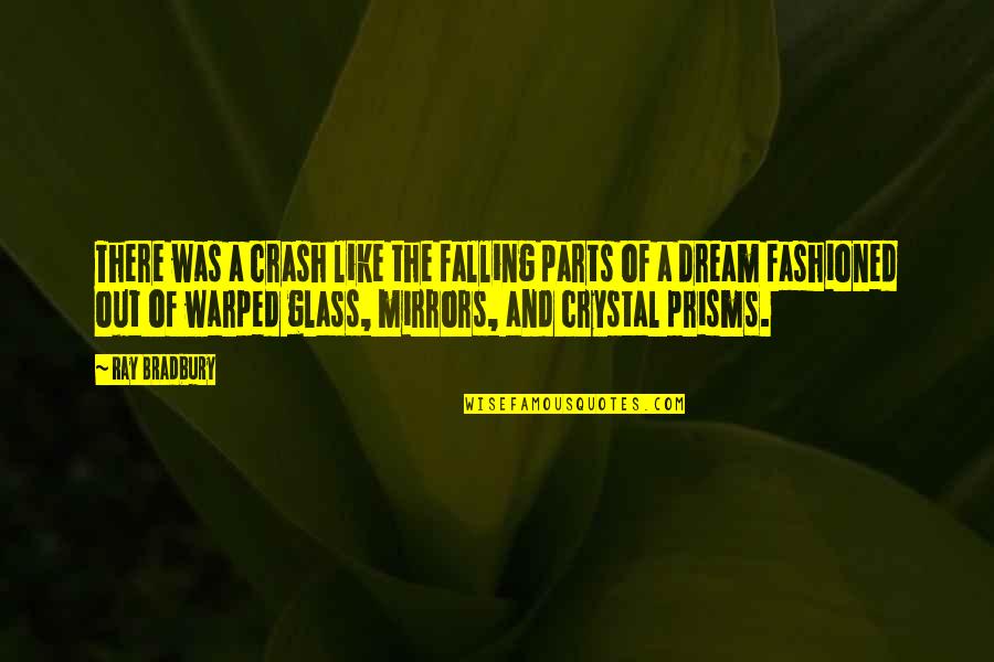 Dreams Nightmares Quotes By Ray Bradbury: There was a crash like the falling parts