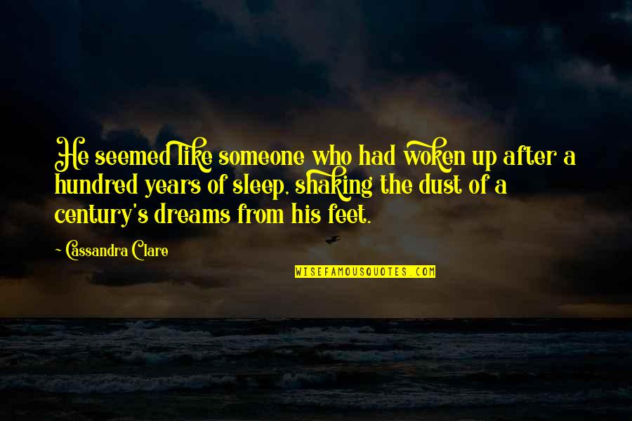 Dreams Of Someone Quotes By Cassandra Clare: He seemed like someone who had woken up