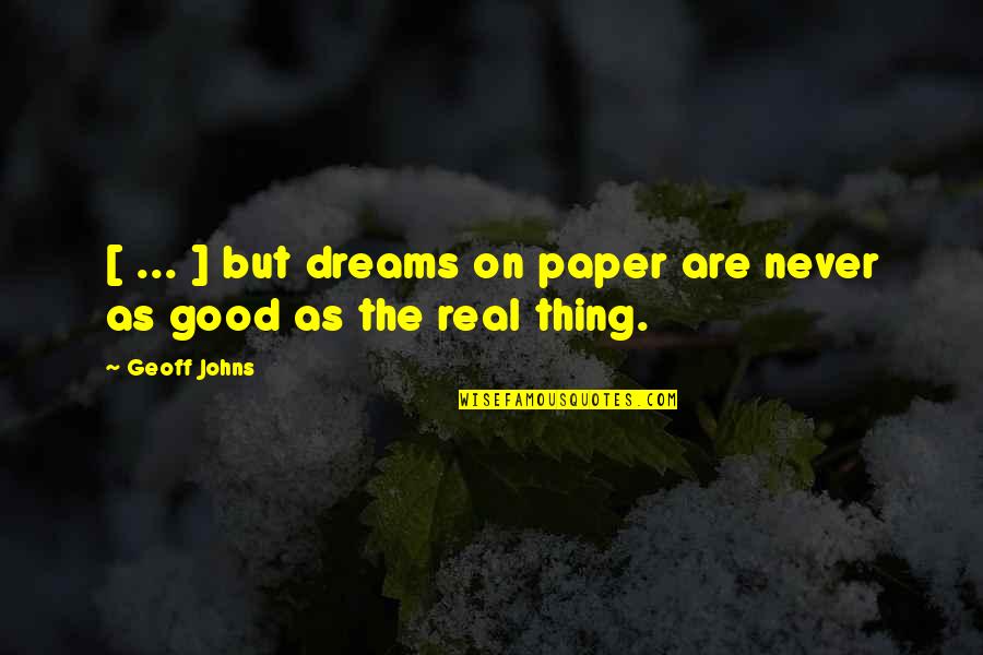 Dreams Of Your Ex Quotes By Geoff Johns: [ ... ] but dreams on paper are