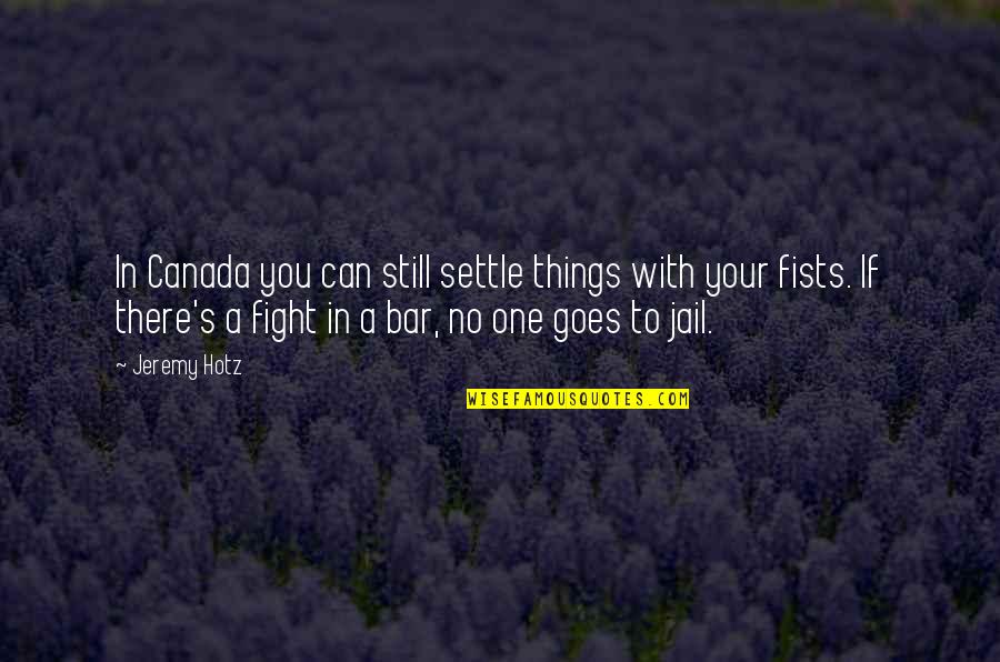 Dreams On Pinterest Quotes By Jeremy Hotz: In Canada you can still settle things with Dreams On Pinterest Quotes By Jeremy Hotz: In Canada you can still settle things with