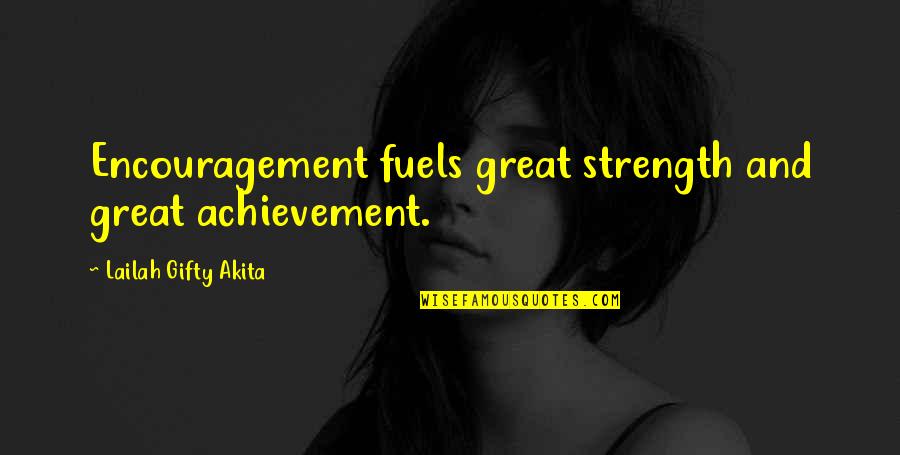 Dreams Pursue Quotes By Lailah Gifty Akita: Encouragement fuels great strength and great achievement.