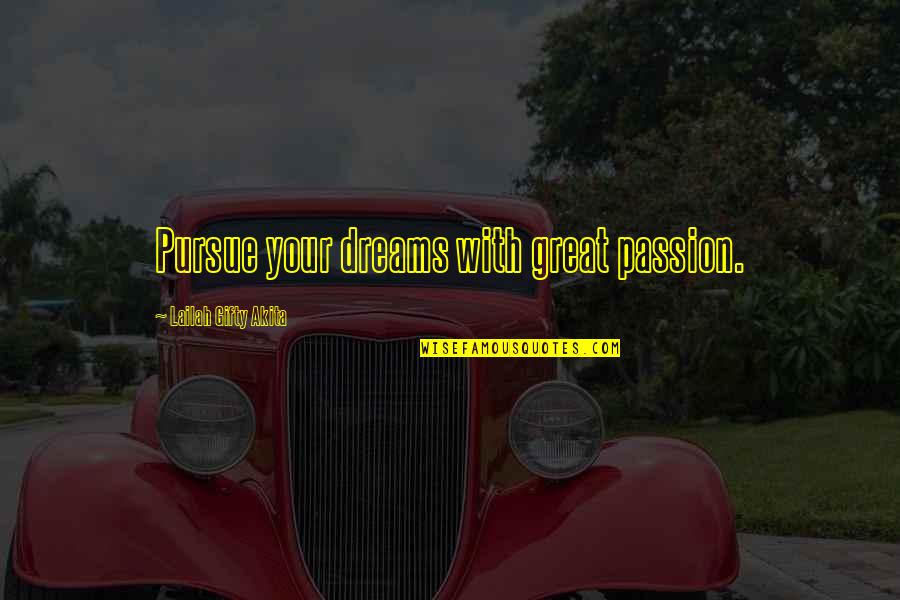 Dreams Pursue Quotes By Lailah Gifty Akita: Pursue your dreams with great passion.