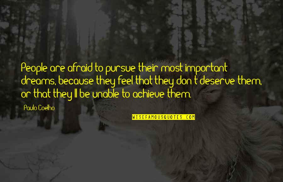 Dreams Pursue Quotes By Paulo Coelho: People are afraid to pursue their most important Dreams Pursue Quotes By Paulo Coelho: People are afraid to pursue their most important