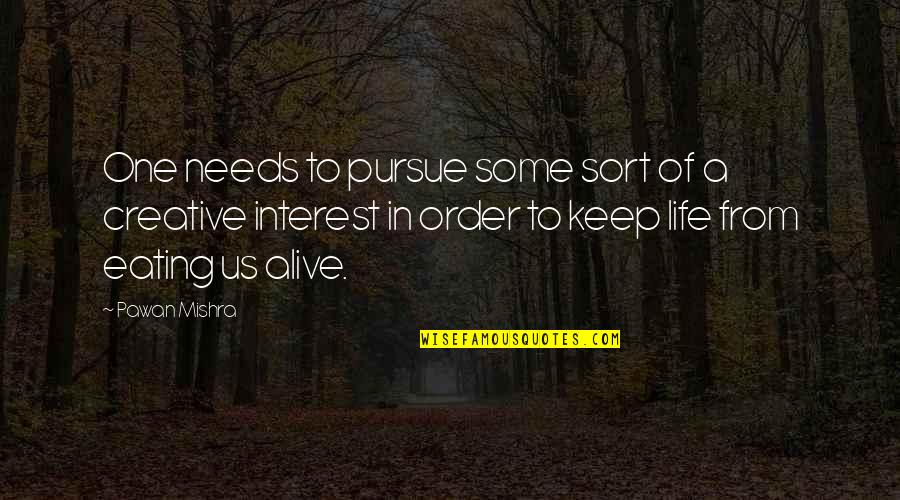 Dreams Pursue Quotes By Pawan Mishra: One needs to pursue some sort of a