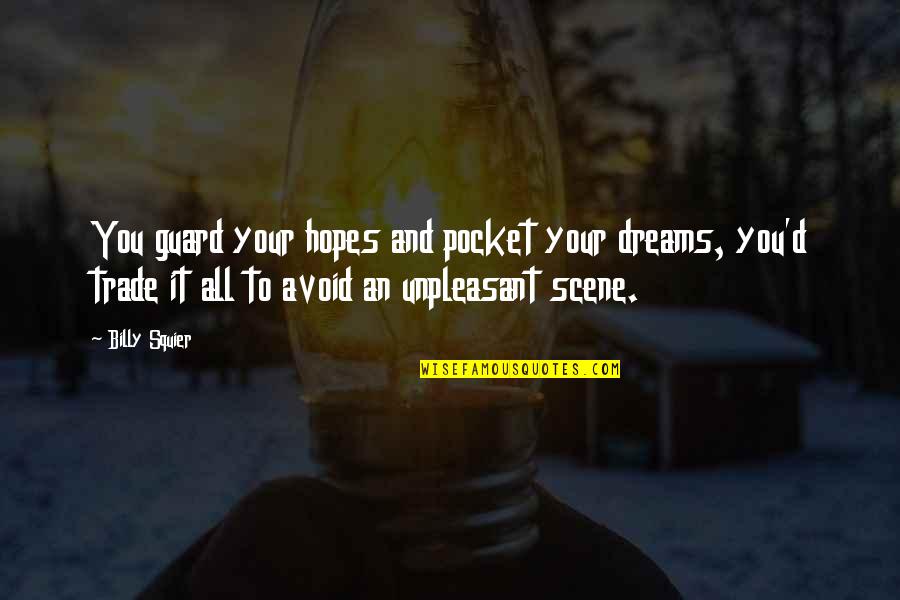 Dreams Reality Quotes By Billy Squier: You guard your hopes and pocket your dreams,