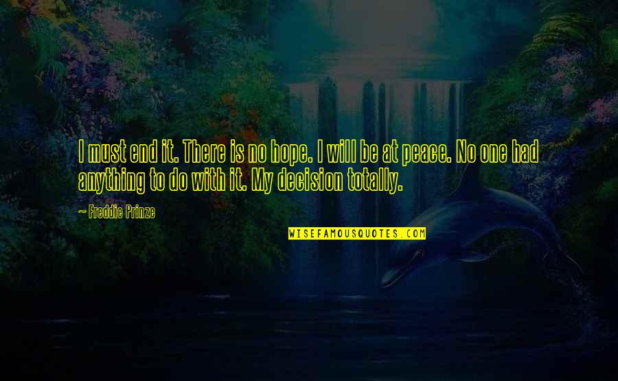 Dreams Regrets Quotes By Freddie Prinze: I must end it. There is no hope.