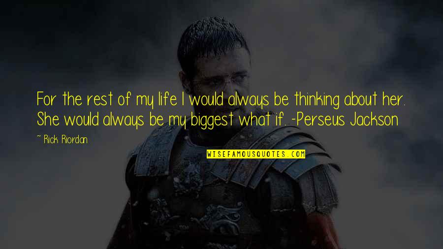 Dreams Regrets Quotes By Rick Riordan: For the rest of my life I would