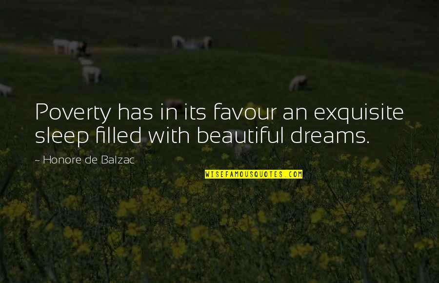 Dreams Sleep Quotes By Honore De Balzac: Poverty has in its favour an exquisite sleep Dreams Sleep Quotes By Honore De Balzac: Poverty has in its favour an exquisite sleep