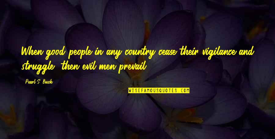 Dreams Taylor Swift Quotes By Pearl S. Buck: When good people in any country cease their