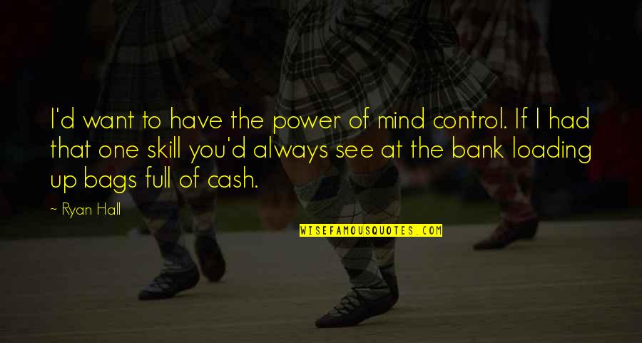 Dreams That Feel Real Quotes By Ryan Hall: I'd want to have the power of mind