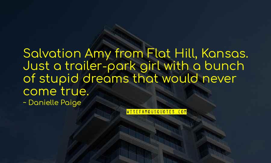 Dreams That Never Come True Quotes By Danielle Paige: Salvation Amy from Flat Hill, Kansas. Just a