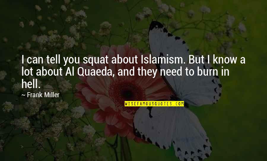 Dreams Unlimited Quotes By Frank Miller: I can tell you squat about Islamism. But Dreams Unlimited Quotes By Frank Miller: I can tell you squat about Islamism. But