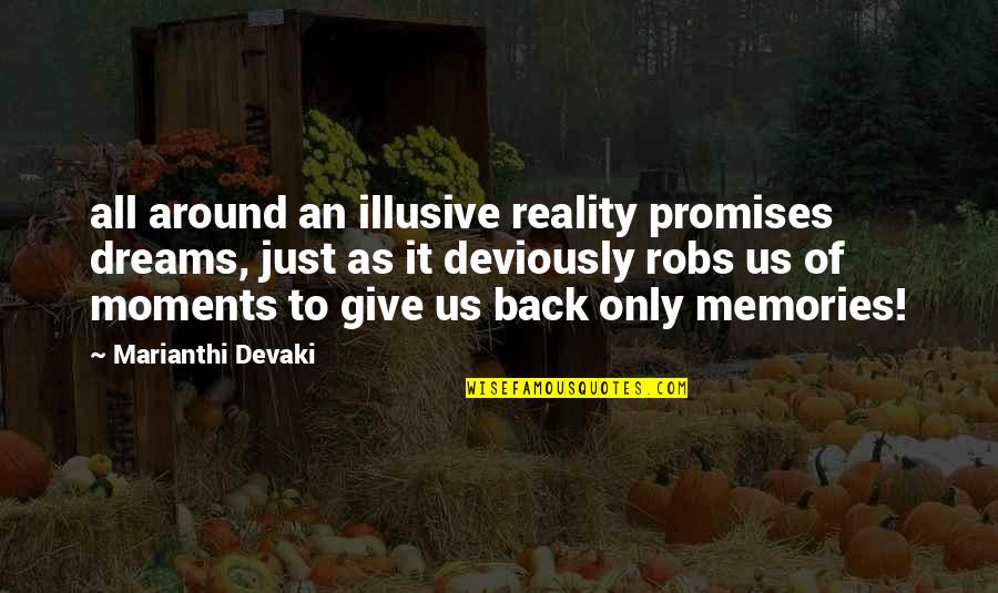 Dreams Versus Reality Quotes By Marianthi Devaki: all around an illusive reality promises dreams, just