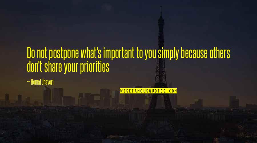 Dreams Vs Goals Quotes By Hemal Jhaveri: Do not postpone what's important to you simply