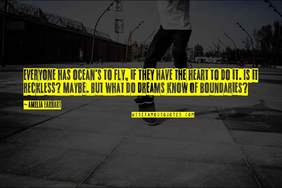 Dreams We Heart It Quotes By Amelia Earhart: Everyone has ocean's to fly, if they have Dreams We Heart It Quotes By Amelia Earhart: Everyone has ocean's to fly, if they have