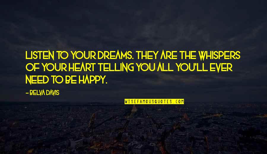 Dreams We Heart It Quotes By Belva Davis: Listen to your dreams. They are the whispers Dreams We Heart It Quotes By Belva Davis: Listen to your dreams. They are the whispers