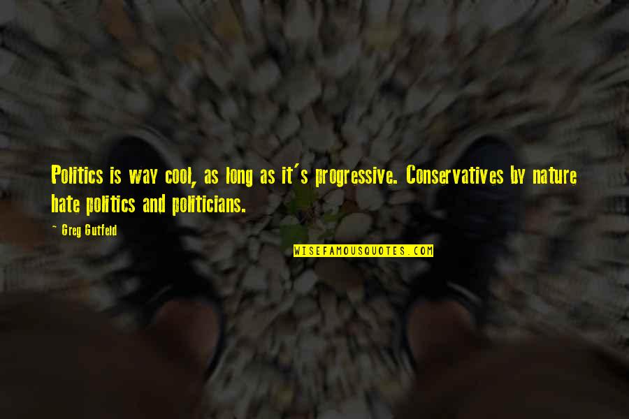 Dreams We Saw Quotes By Greg Gutfeld: Politics is way cool, as long as it's