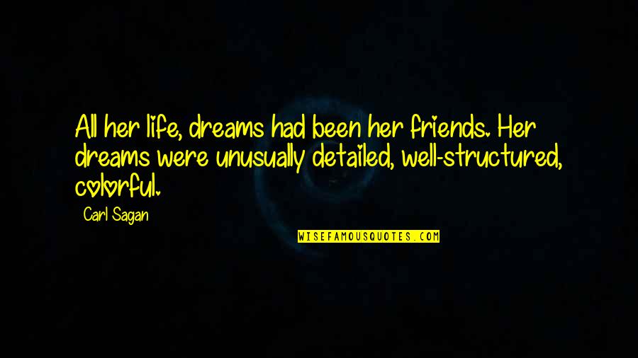 Dreams With Friends Quotes By Carl Sagan: All her life, dreams had been her friends.
