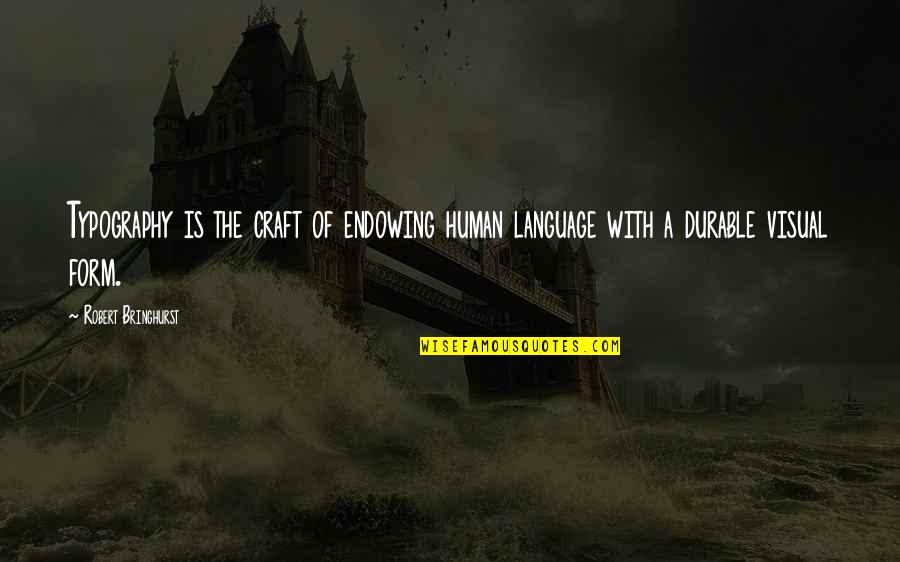 Dreamseller Book Quotes By Robert Bringhurst: Typography is the craft of endowing human language
