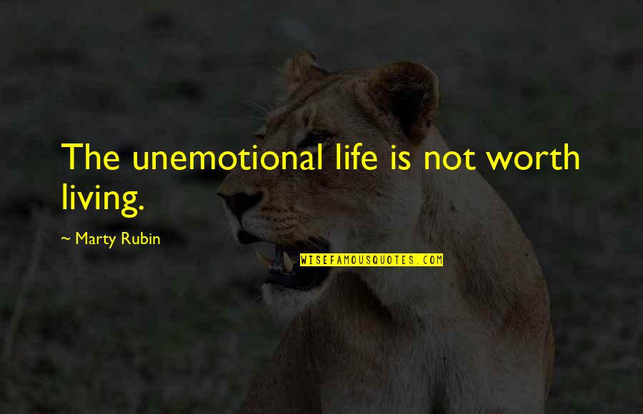 Dreamseller Quotes By Marty Rubin: The unemotional life is not worth living.