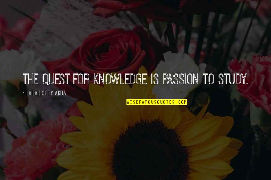 Dreamsing Quotes By Lailah Gifty Akita: The quest for knowledge is passion to study.