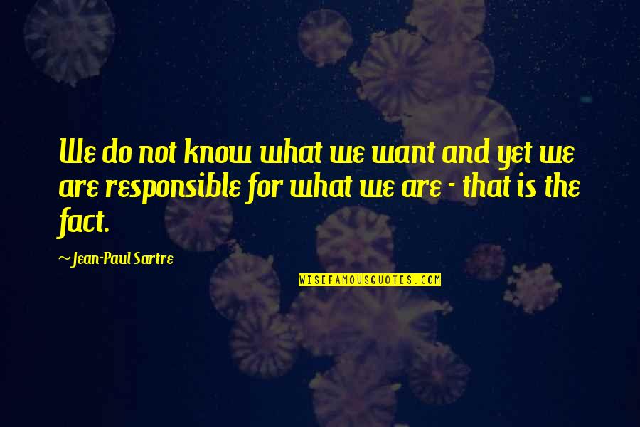 Dreamsongs Volume Quotes By Jean-Paul Sartre: We do not know what we want and Dreamsongs Volume Quotes By Jean-Paul Sartre: We do not know what we want and