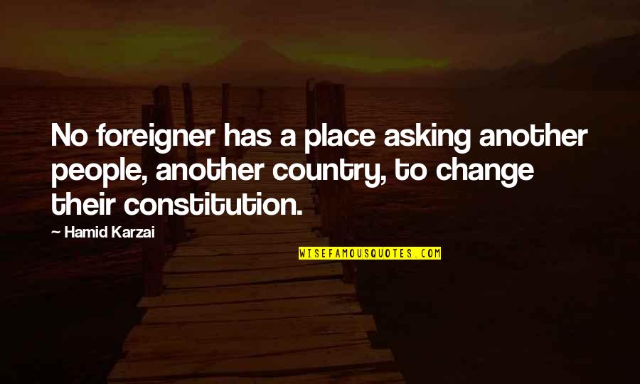 Dreamspace Realty Quotes By Hamid Karzai: No foreigner has a place asking another people,